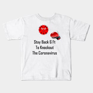 Stay Back 6 Ft To Knockout The Coronavirus Kids T-Shirt